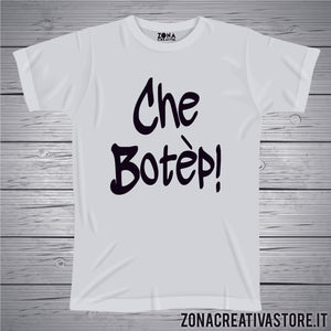 T-shirt divertente con frase in dialetto bergamasco CHE BOTEP