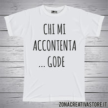 Carica l&#39;immagine nel visualizzatore di Gallery, T-shirt CHI MI ACCONTENTA GODE