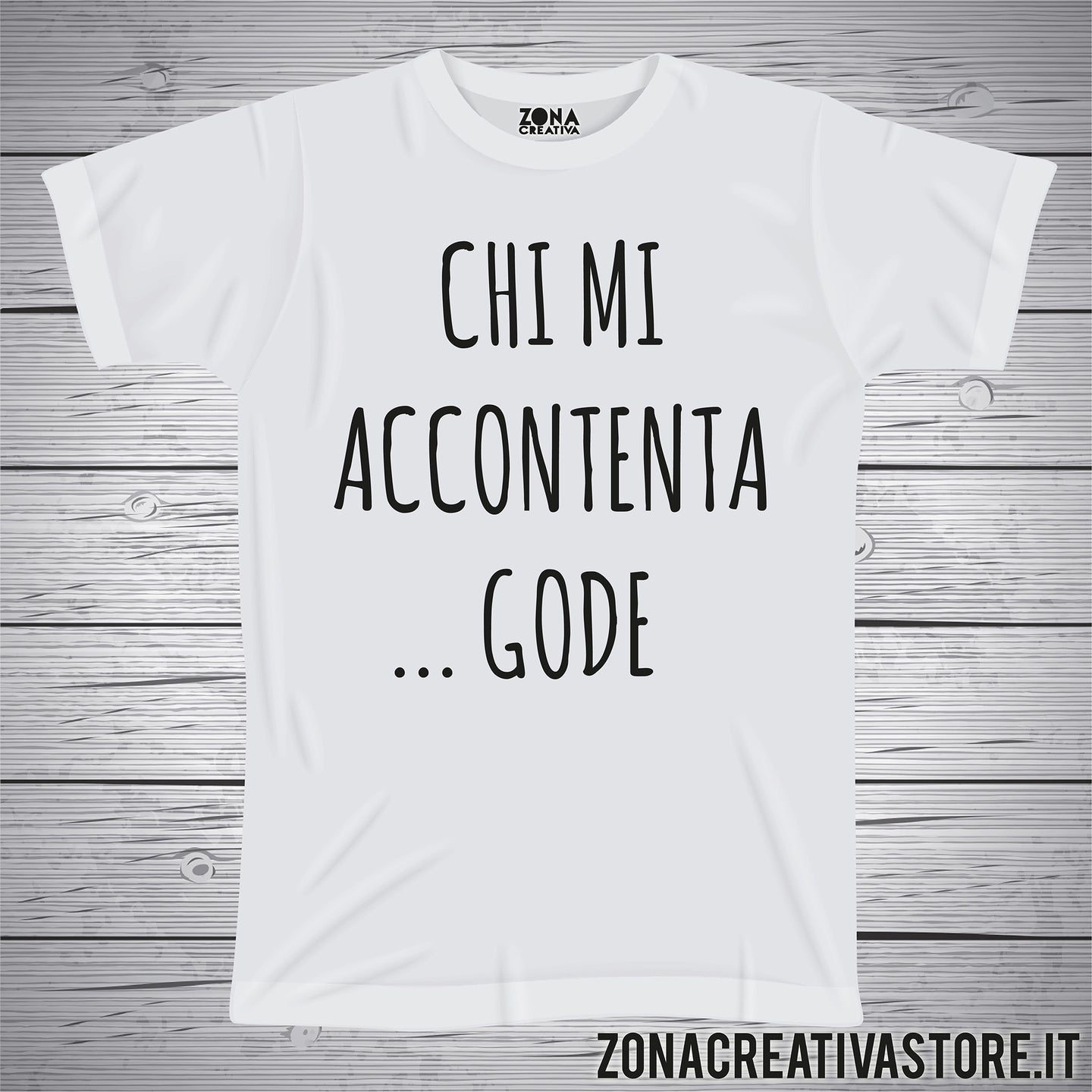 T-shirt CHI MI ACCONTENTA GODE