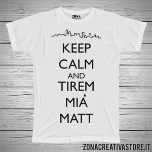 T-shirt divertente con frase in dialetto bergamasco KEEP CALM TIREM MIA MATT