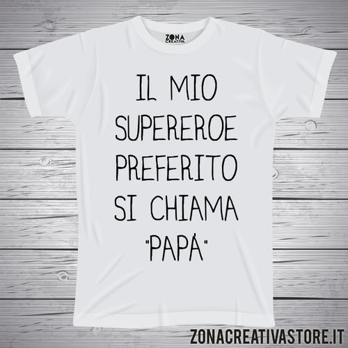 T-shirt festa del papà IL MIO SUPEREROE PREFERITO SI CHIAMA PAPA'