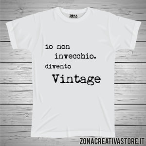 T-shirt per festa di compleanno IO NON INVECCHIO DIVENTO VINTAGE
