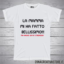 Carica l&#39;immagine nel visualizzatore di Gallery, T-shirt LA MAMMA MI HA FATTO BELLISSIMO MA ANCHE UN PO STRONZO