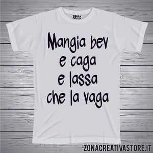 T-shirt divertente con frase in dialetto milanese MANGIA BIV E CAGA E LASSA CHE LA VAGA