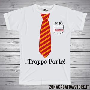 T-shirt festa del papà PAPA' ROMANISTA TROPPO FORTE