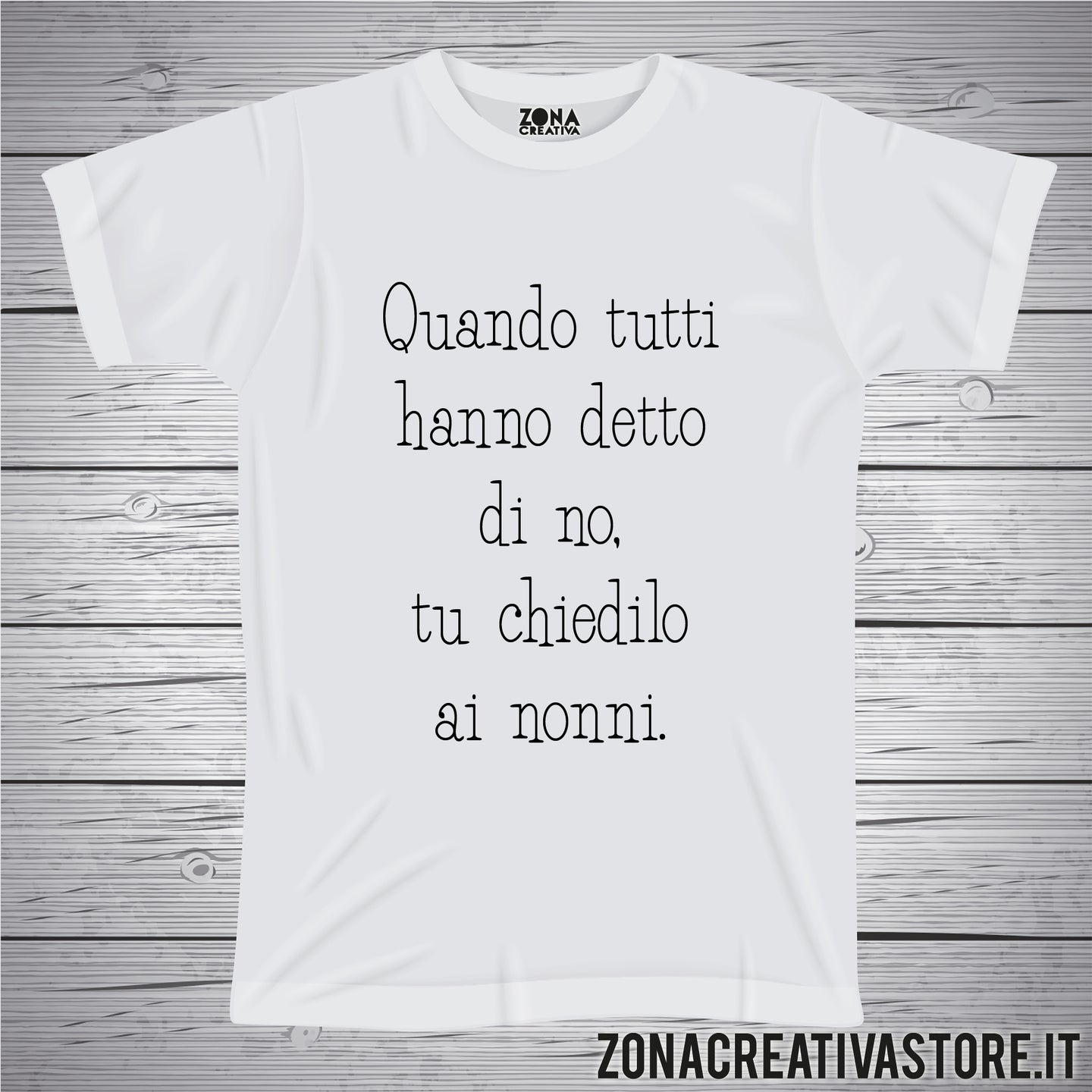 T-shirt con frasi sui nonni QUANDO TUTTI HANNO DETTO DI NO TU CHIEDILO AI NONNI