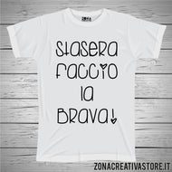 T-shirt STASERA FACCIO LA BRAVA