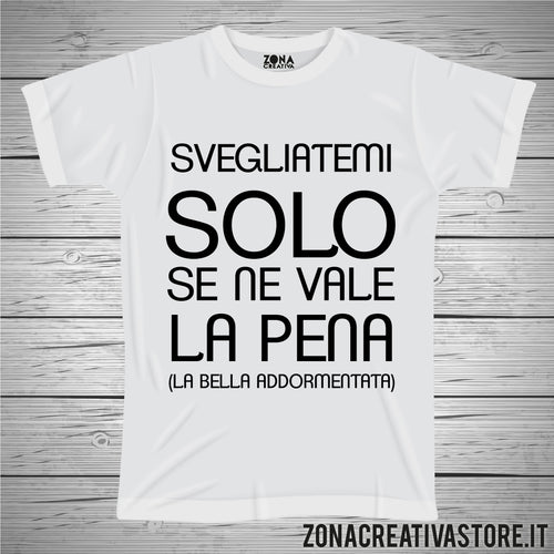 T-shirt SVEGLIATEMI SOLO SE NE VALE LA PENA