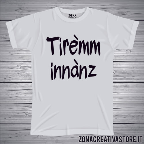 T-shirt divertente con frase in dialetto milanese TIREMM INNANZ
