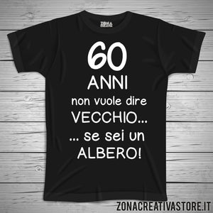 T-shirt per festa di compleanno 60 ANNI NON VUOLE DIRE VECCHIO...