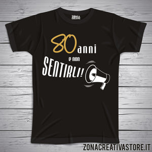 T-shirt per festa di compleanno 80 ANNI E NON SENTIRLI MEGAFONO