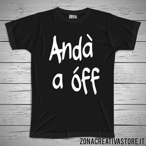 T-shirt divertente con frase in dialetto milanese ANDA' A OFF