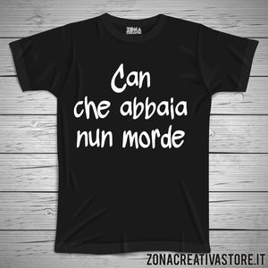 T-shirt divertente con frase in dialetto romano CAN CHE ABBAIA NUN MORDE