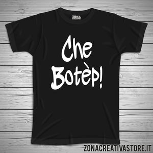 T-shirt divertente con frase in dialetto bergamasco CHE BOTEP