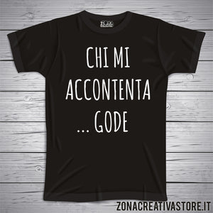 T-shirt CHI MI ACCONTENTA GODE