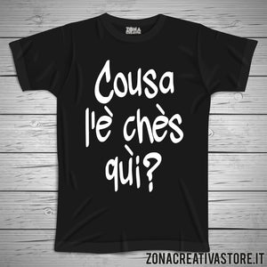 T-shirt divertente con frase in dialetto milanese COUSA L'E' CHES QUI