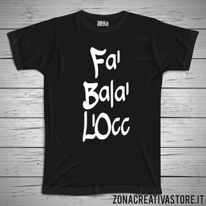 T-shirt divertente con frase in dialetto milanese FA' BALA' L'OCC