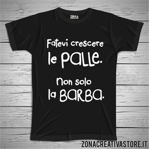 T-shirt FATEVI CRESCERE LE PALLE NON LA BARBA