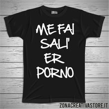 Carica l&#39;immagine nel visualizzatore di Gallery, T-shirt ME FAI SALI&#39; ER PORNO