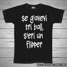 Carica l&#39;immagine nel visualizzatore di Gallery, T-shirt divertente con frase in dialetto milanese SE G&#39;AVEVI TRI BALL S&#39;ERI UN FLITTER