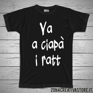 T-shirt divertente con frase in dialetto milanese VA A CIAPA' I RATT