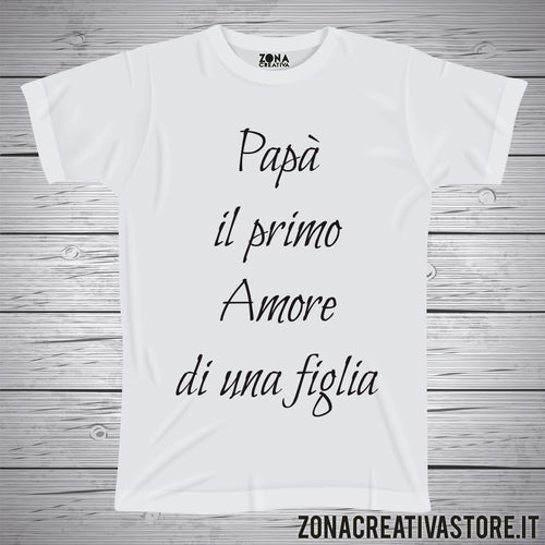 T-shirt festa del papà PAPA' IL PRIMO AMORE DI UNA FIGLIA