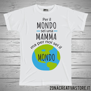 T-shirt per la festa della mamma PER IL MONDO SEI UNA MAMMA