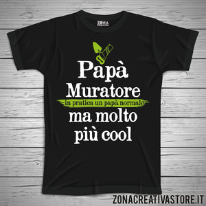 T-shirt festa del papà PAPA' MURATORE IN PRATICA UN PAPA' NORMALE MA MOLTO PIU' COOL