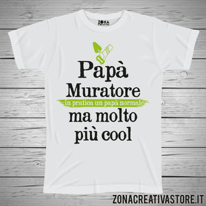 T-shirt festa del papà PAPA' MURATORE IN PRATICA UN PAPA' NORMALE MA MOLTO PIU' COOL