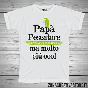 T-shirt festa del papà PAPA' PESCATORE IN PRATICA UN PAPA' NORMALE MA MOLTO PIU' COOL