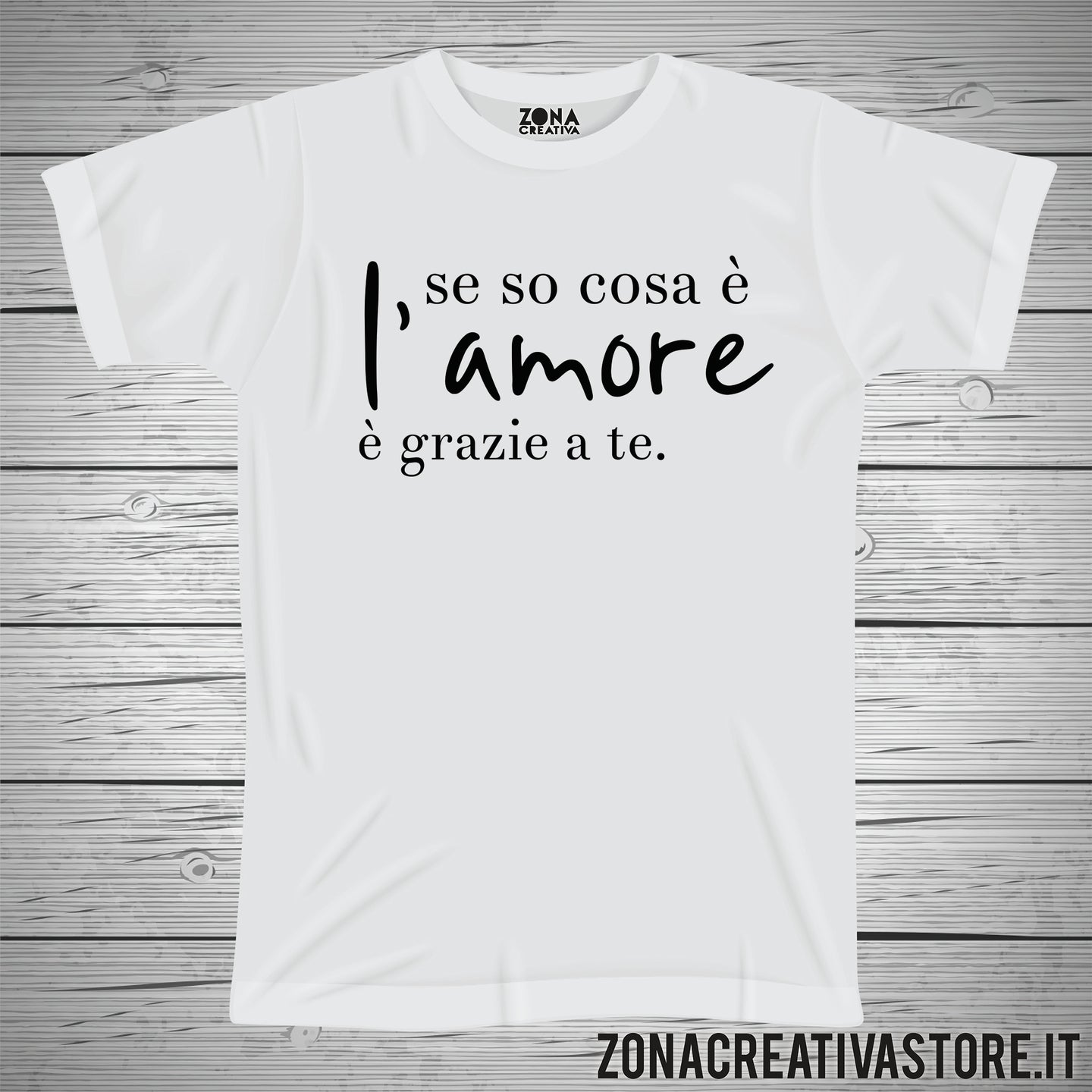 T-shirt divertente SE SO COSA E' L'AMORE E' GRAZIE A TE.