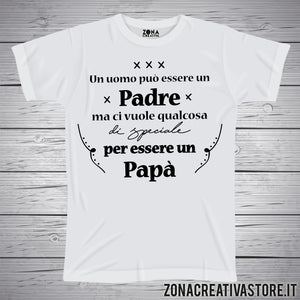 T-shirt festa del papà UN UOMO PUO' ESSERE UN PADRE